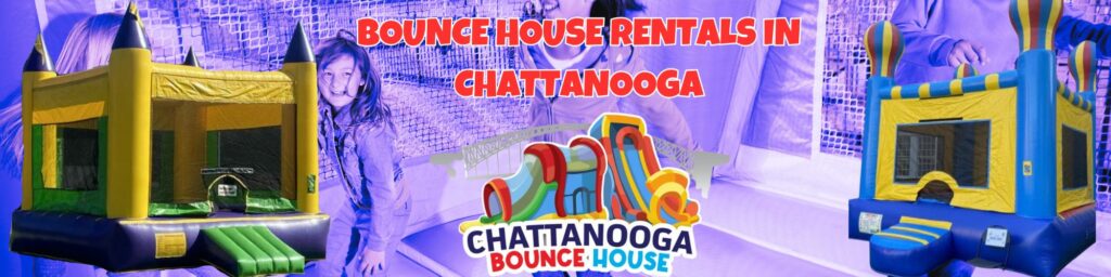 Bounce House Rentals In Chattanooga, TN.
